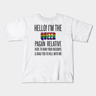 I’M THE QUEER PAGAN RELATIVE Kids T-Shirt